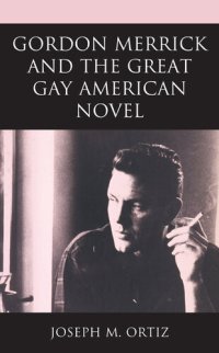 cover of the book Gordon Merrick and the Great Gay American Novel