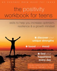 cover of the book The Positivity Workbook for Teens: Skills to Help You Increase Optimism, Resilience, and a Growth Mindset