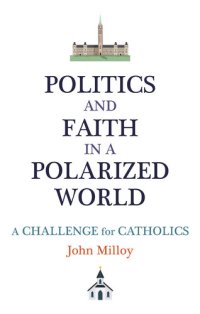 cover of the book Politics and Faith in a Polarized World: A Challenge for Catholics