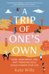 cover of the book A Trip of One's Own: Hope, Heartbreak, and Why Traveling Solo Could Change Your Life