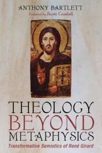 cover of the book Theology Beyond Metaphysics: Transformative Semiotics of René Girard