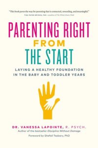 cover of the book Parenting Right From the Start: Laying a Healthy Foundation in the Baby and Toddler Years