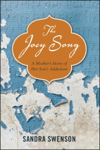 cover of the book The Joey Song: A Mother's Story of Her Son's Addiction