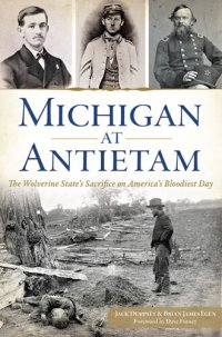 cover of the book Michigan at Antietam: The Wolverine State's Sacrifice on America's Bloodiest Day
