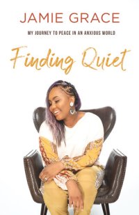 cover of the book Finding Quiet: My Journey to Peace in an Anxious World