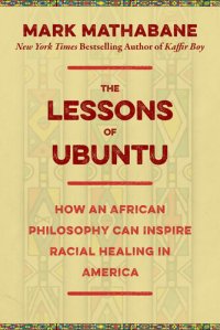 cover of the book The Lessons of Ubuntu: How an African Philosophy Can Inspire Racial Healing in America