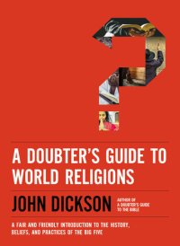 cover of the book A Doubter's Guide to World Religions: A Fair and Friendly Introduction to the History, Beliefs, and Practices of the Big Five