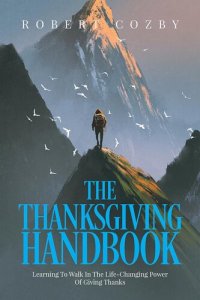 cover of the book The Thanksgiving Handbook: Learning To Walk In The Life-Changing Power Of Giving Thanks