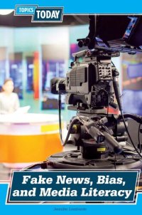 cover of the book Fake News, Bias, and Media Literacy