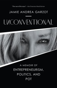 cover of the book Unconventional: A Memoir of Entrepreneurism, Politics, and Pot