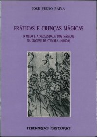 cover of the book Práticas e Crenças Mágicas - O Medo e a Necessidade dos Mágicos na Diocese de Coimbra (1650-1740)