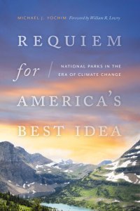 cover of the book Requiem for America's Best Idea: National Parks in the Era of Climate Change