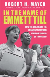 cover of the book In the Name of Emmett Till: How the Children of the Mississippi Freedom Struggle Showed Us Tomorrow