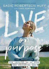 cover of the book Live on Purpose: 100 Devotions for Letting Go of Fear and Following God