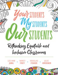 cover of the book Your Students, My Students, Our Students: Rethinking Equitable and Inclusive Classrooms