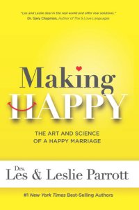 cover of the book Making Happy: The Art and Science of a Happy Marriage