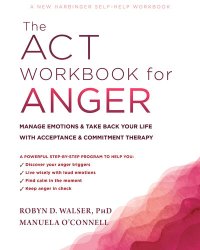 cover of the book The ACT Workbook for Anger: Manage Emotions and Take Back Your Life with Acceptance and Commitment Therapy