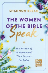 cover of the book The Women of the Bible Speak: The Wisdom of 16 Women and Their Lessons for Today