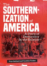 cover of the book The Southernization of America: A Story of Democracy in the Balance