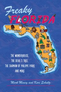 cover of the book Freaky Florida: The Wonderhouse, The Devil's Tree, The Shaman of Philippe Park, and More