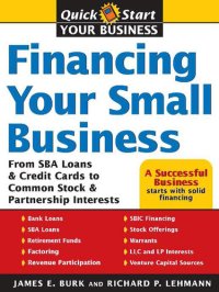 cover of the book Financing Your Small Business: From Venture Capital and Credit Cards to Common Stock and Partnership Interests