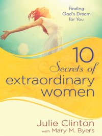 cover of the book 10 Secrets of Extraordinary Women: Finding God's Dream for You