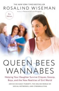 cover of the book Queen Bees and Wannabes, 3rd Edition: Helping Your Daughter Survive Cliques, Gossip, Boys, and the New Realities of Girl World