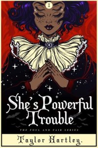 cover of the book She's Powerful Trouble