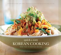 cover of the book Quick & Easy Korean Cooking: More Than 70 Everyday Recipes