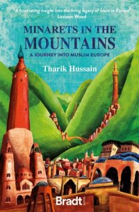 cover of the book Minarets in the Mountains: A Journey Into Muslim Europe