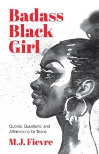 cover of the book Badass Black Girl: Quotes, Questions, and Affirmations for Teens (Gift for teenage girl)