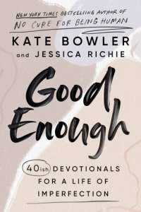 cover of the book Good Enough: 40ish Devotionals for a Life of Imperfection