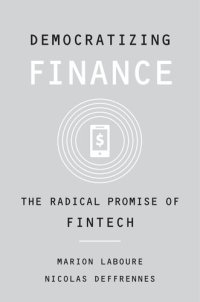 cover of the book Democratizing Finance: The Radical Promise of Fintech