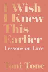 cover of the book I Wish I Knew This Earlier: Lessons on Love