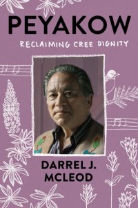 cover of the book Peyakow: Reclaiming Cree Dignity