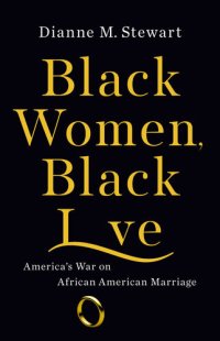 cover of the book Black Women, Black Love: America's War on African American Marriage