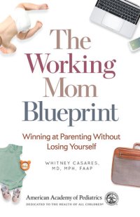 cover of the book The Working Mom Blueprint: Winning at Parenting Without Losing Yourself