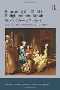 cover of the book Educating the Child in Enlightenment Britain: Beliefs, Cultures, Practices