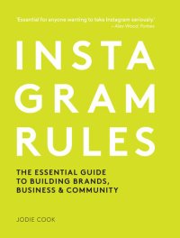 cover of the book Instagram Rules: The Essential Guide to Building Brands, Business and Community