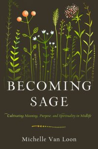 cover of the book Becoming Sage: Cultivating Meaning, Purpose, and Spirituality in Midlife