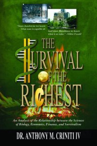 cover of the book The Survival of the Richest: An Analysis of the Relationship between the Sciences of Biology, Economics, Finance, and Survivalism