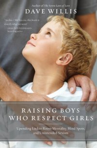 cover of the book Raising Boys Who Respect Girls: Upending Locker Room Mentality, Blind Spots, and Unintended Sexism