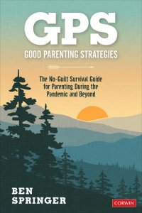 cover of the book GPS: Good Parenting Strategies: The No-Guilt Survival Guide for Parenting During the Pandemic and Beyond