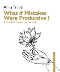 cover of the book What if Mistakes Were Productive ?: A Buddhist Perspective on Guilt