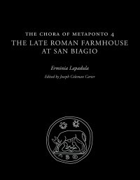 cover of the book The Chora of Metaponto 4: The Late Roman Farmhouse at San Biagio