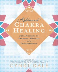 cover of the book Advanced Chakra Healing: Four Pathways to Energetic Wellness and Transformation