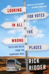 cover of the book Looking for Votes in All the Wrong Places: Tales and Rules from the Campaign Trail