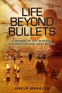 cover of the book Life Beyond Bullets: Memoir of Life in Rural Afghanistan and West Africa