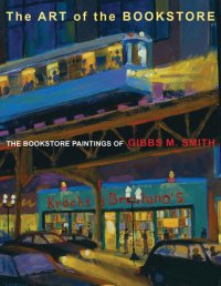 cover of the book The Art of the Bookstore: The Bookstore Paintings of Gibbs M. Smith