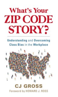 cover of the book What's Your Zip Code Story?: Understanding and Overcoming Class Bias in the Workplace